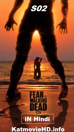 Fear The Walking Dead S02 WEB-DL [ Hindi + Tamil + Eng ] 480p 720p x264 | HEVC Season 2 Complete